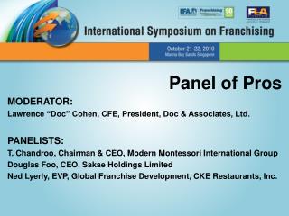 Panel of Pros MODERATOR : Lawrence “Doc” Cohen, CFE, President, Doc &amp; Associates, Ltd.