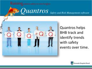 Quantros helps BHB track and identify trends with safety events over time.