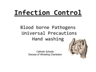 Infection Control Blood borne Pathogens Universal Precautions Hand washing