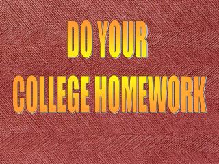 DO YOUR COLLEGE HOMEWORK