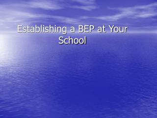 Establishing a BEP at Your School