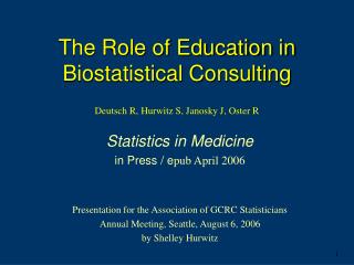 The Role of Education in Biostatistical Consulting Deutsch R, Hurwitz S, Janosky J, Oster R
