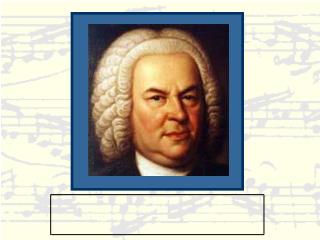 You have probably heard of someone named Bach before. Most likely it was Johann Sebastian Bach .