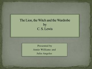 The Lion, the Witch and the Wardrobe by C. S. Lewis