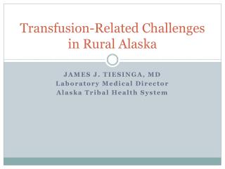 Transfusion-Related Challenges in Rural Alaska