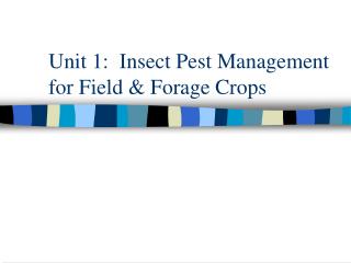 Unit 1: Insect Pest Management for Field &amp; Forage Crops