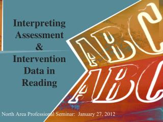 Interpreting Assessment &amp; Intervention Data in Reading