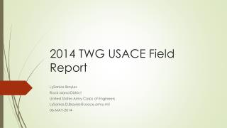 2014 TWG USACE Field Report