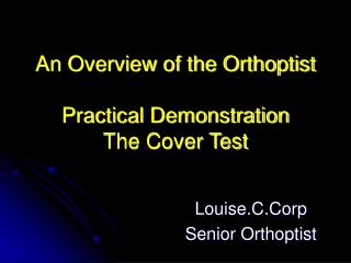 An Overview of the Orthoptist Practical Demonstration The Cover Test