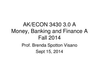AK/ECON 3430 3.0 A Money, Banking and Finance A Fall 2014