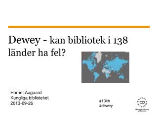 Dewey - kan bibliotek i 138 länder ha fel?