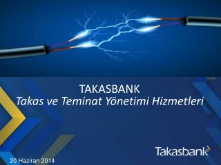 TAKASBANK Takas ve Teminat Yönetimi Hizmetleri