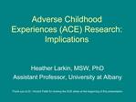 Adverse Childhood Experiences ACE Research: Implications