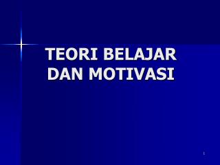 TEORI BELAJAR DAN MOTIVASI