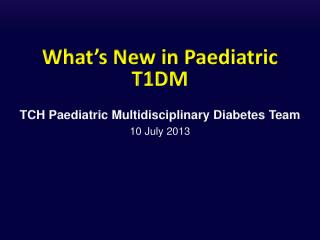 What’s New in Paediatric T1DM