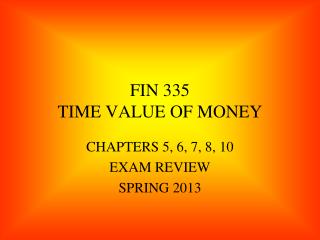 FIN 335 TIME VALUE OF MONEY