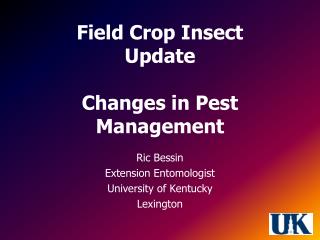 Field Crop Insect Update Changes in Pest Management