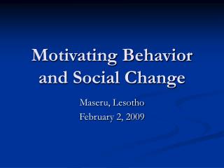 Motivating Behavior and Social Change