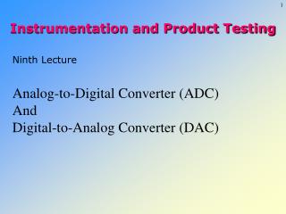 Ninth Lecture Analog-to-Digital Converter (ADC) And Digital-to-Analog Converter (DAC)