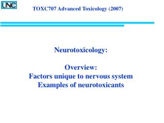 Neurotoxicology: Overview: Factors unique to nervous system Examples of neurotoxicants