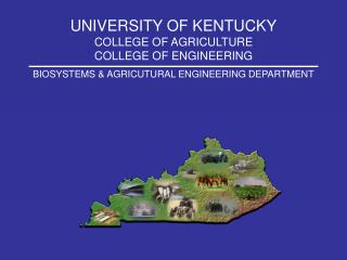 UNIVERSITY OF KENTUCKY COLLEGE OF AGRICULTURE COLLEGE OF ENGINEERING