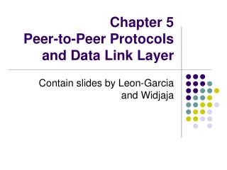 Chapter 5 Peer-to-Peer Protocols and Data Link Layer