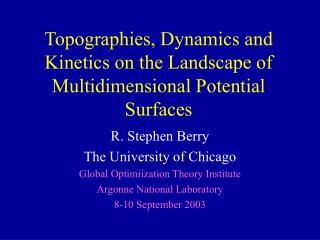 Topographies, Dynamics and Kinetics on the Landscape of Multidimensional Potential Surfaces