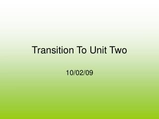 Transition To Unit Two