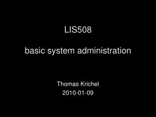 LIS508 basic system administration