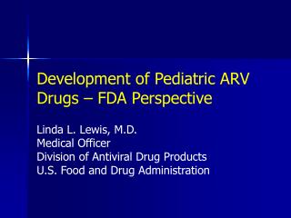 Development of Pediatric ARV Drugs – FDA Perspective