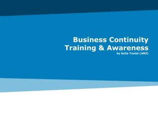 Business Continuity Training &amp; Awareness by Sulia Toutai (ANZ)