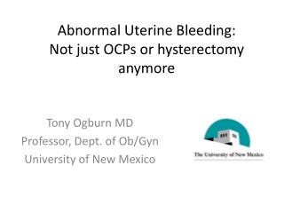 Abnormal Uterine Bleeding: Not just OCPs or hysterectomy anymore