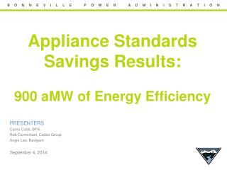 Appliance Standards Savings Results: 900 aMW of Energy Efficiency