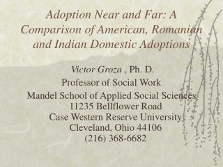 Adoption Near and Far: A Comparison of American, Romanian and Indian Domestic Adoptions