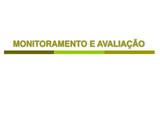 MONITORAMENTO E AVALIAÇÃO