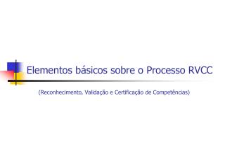 Elementos básicos sobre o Processo RVCC