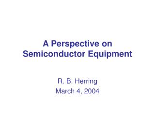 A Perspective on Semiconductor Equipment