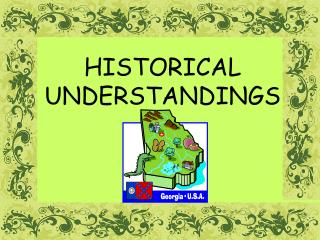 HISTORICAL UNDERSTANDINGS