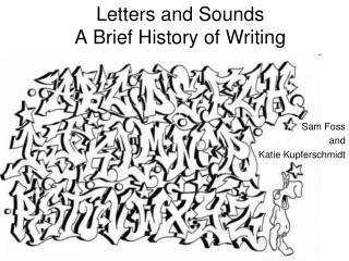 Letters and Sounds A Brief History of Writing