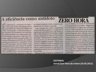 EDITORIAL Jornal Zero Hora de ontem (16.05.2011)