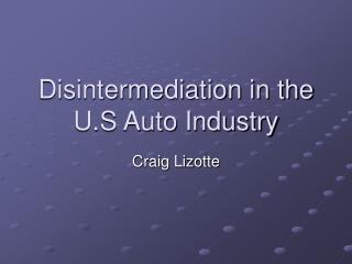 Disintermediation in the U.S Auto Industry