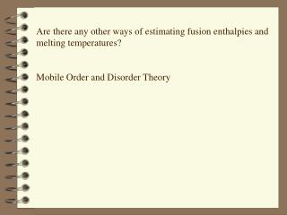 Are there any other ways of estimating fusion enthalpies and melting temperatures?