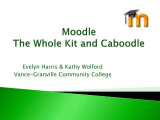 Moodle The Whole Kit and Caboodle