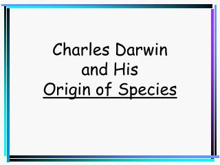 Charles Darwin and His Origin of Species