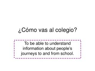 ¿Cómo vas al colegio?