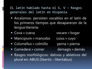 EL latín hablado hasta el S. V – Rasgos generales del latín en Hispania