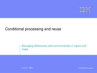 Conditional processing and reuse