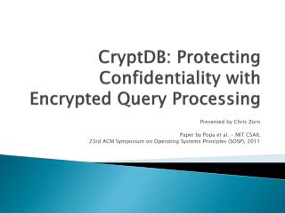 CryptDB : Protecting Confidentiality with Encrypted Query Processing