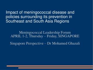 Meningococcal Leadership Forum APRIL 1-2, Thursday – Friday, SINGAPORE