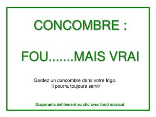 CONCOMBRE : FOU.......MAIS VRAI